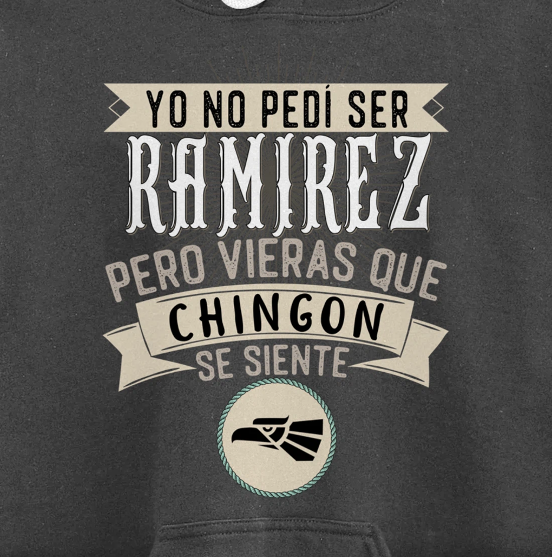 Yo No Pedí Ser Ramirez Pero Vieras Que Chingon Se Siente Pullover Hoodie