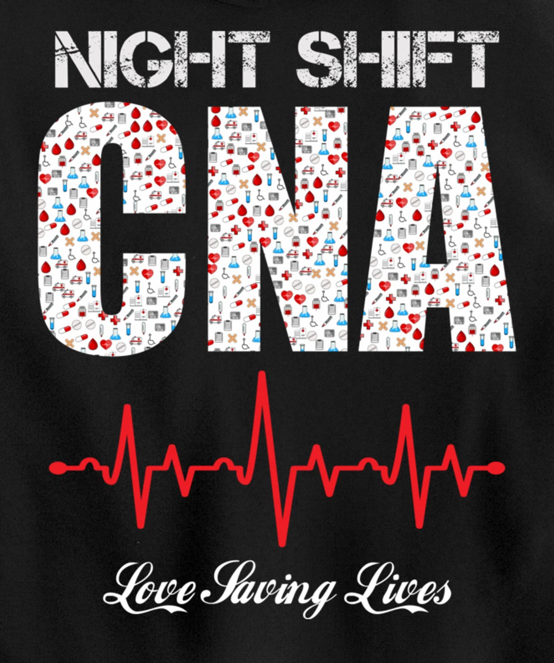 Night Shift CNA love saving lives Heartbeat funny gift Pullover Hoodie