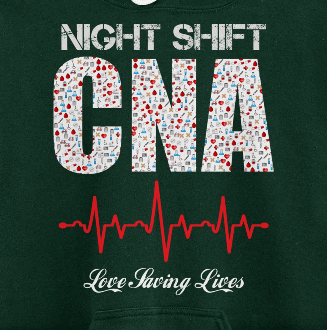 Night Shift CNA love saving lives Heartbeat funny gift Pullover Hoodie