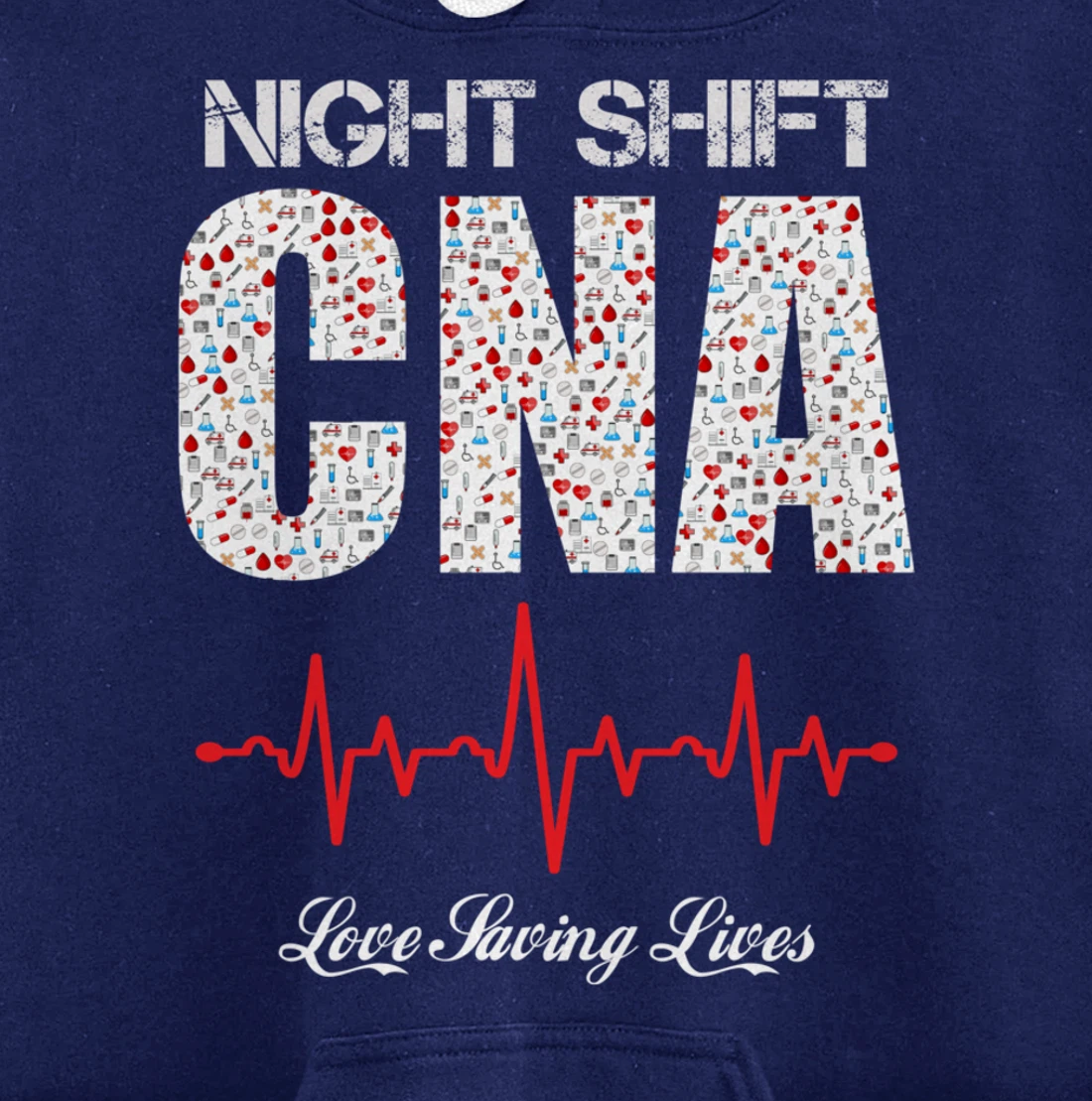 Night Shift CNA love saving lives Heartbeat funny gift Pullover Hoodie