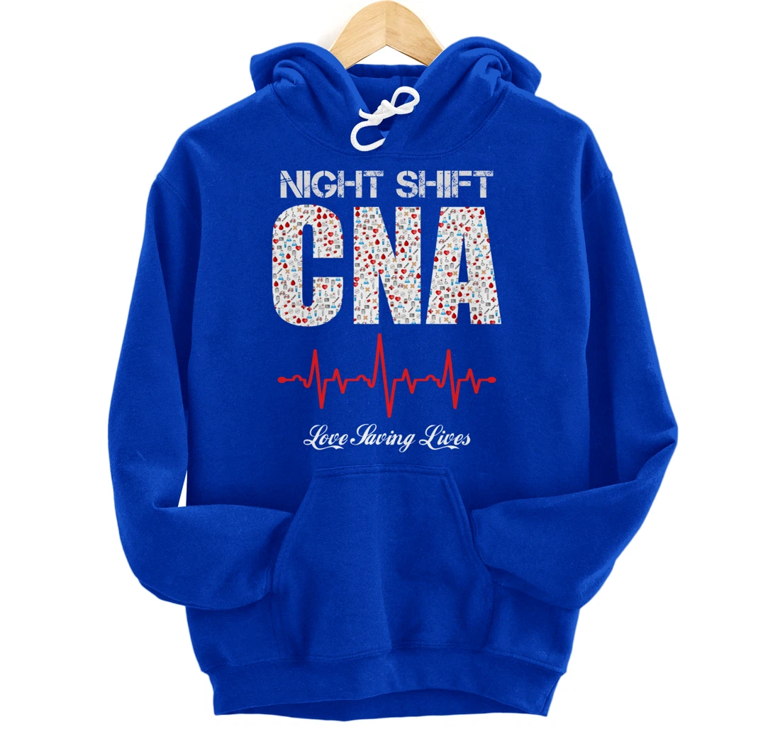 Night Shift CNA love saving lives Heartbeat funny gift Pullover Hoodie