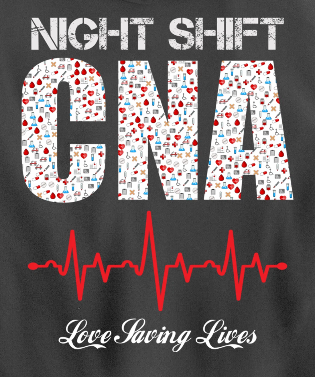 Night Shift CNA love saving lives Heartbeat funny gift Pullover Hoodie