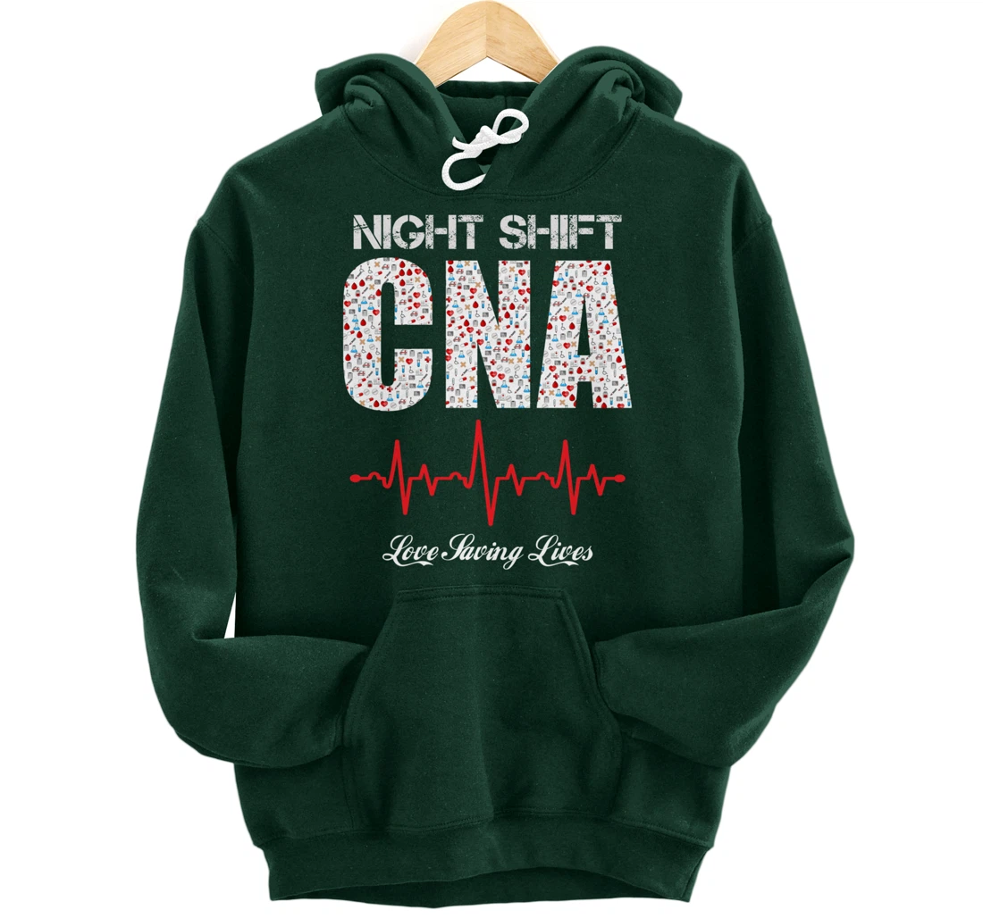 Night Shift CNA love saving lives Heartbeat funny gift Pullover Hoodie