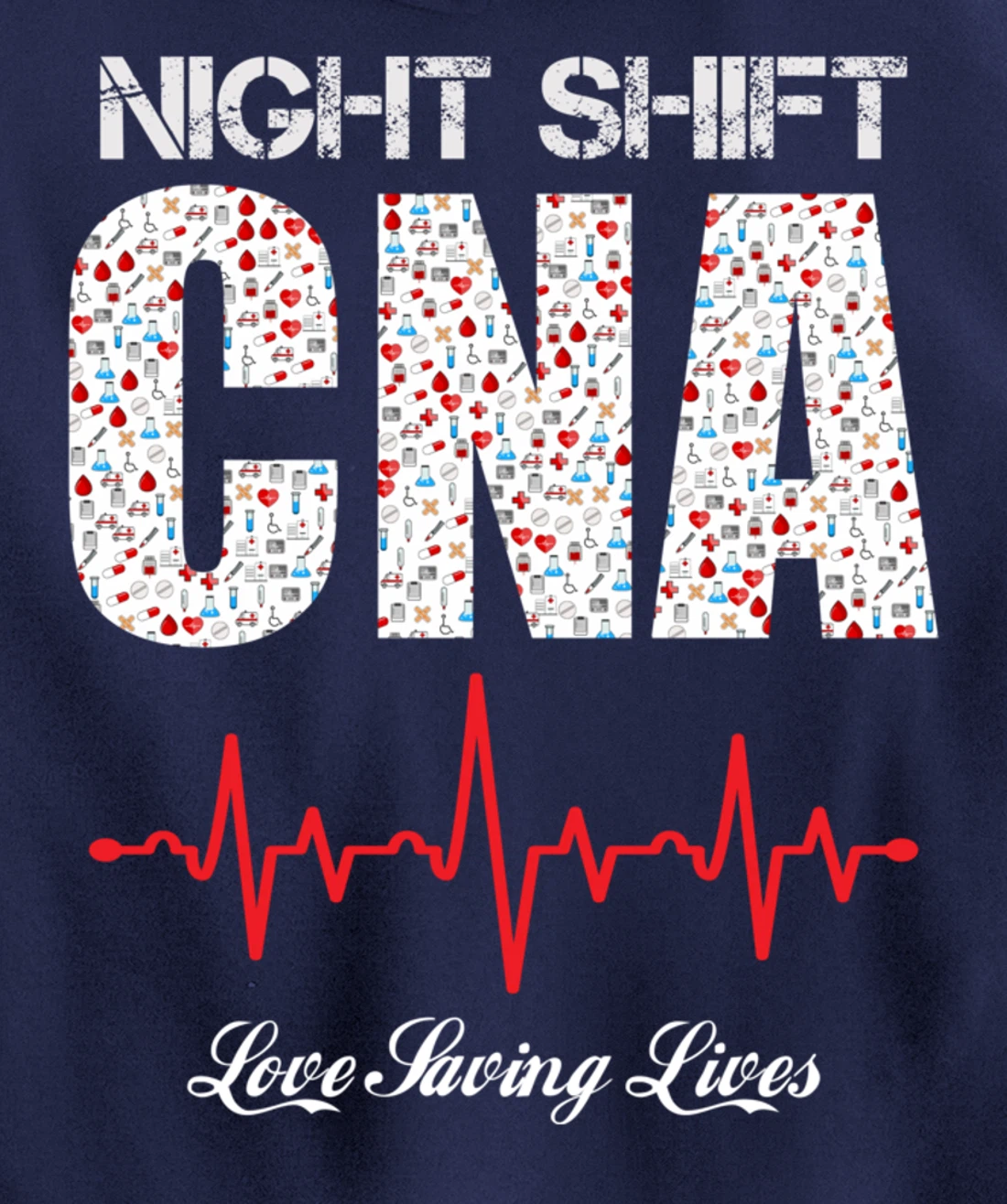 Night Shift CNA love saving lives Heartbeat funny gift Pullover Hoodie