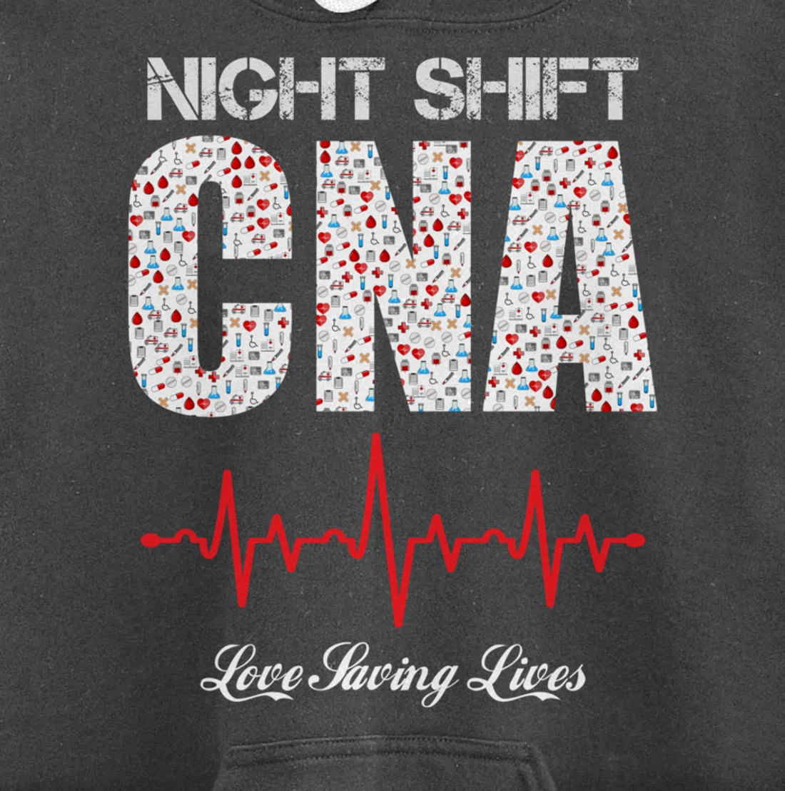 Night Shift CNA love saving lives Heartbeat funny gift Pullover Hoodie