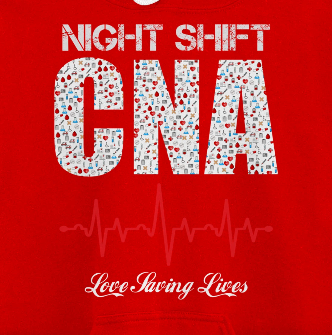Night Shift CNA love saving lives Heartbeat funny gift Pullover Hoodie