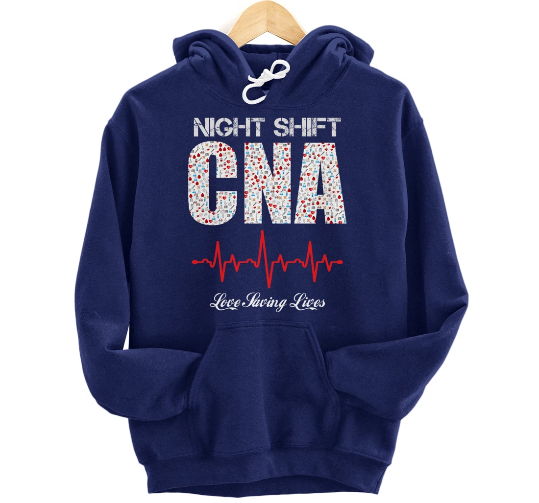 Night Shift CNA love saving lives Heartbeat funny gift Pullover Hoodie