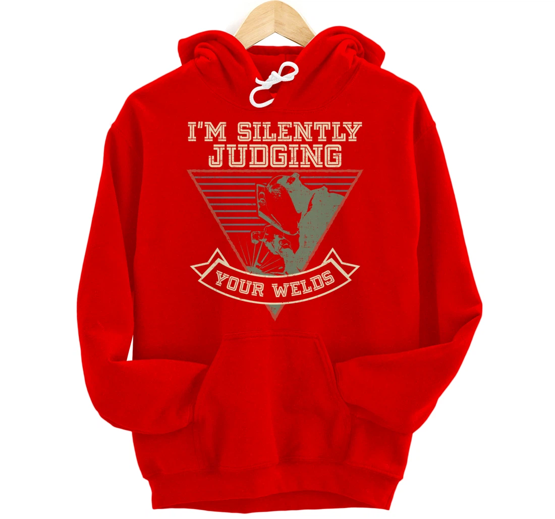Funny Gift Welder design | I'm Silently Judging Your Welds Pullover Hoodie