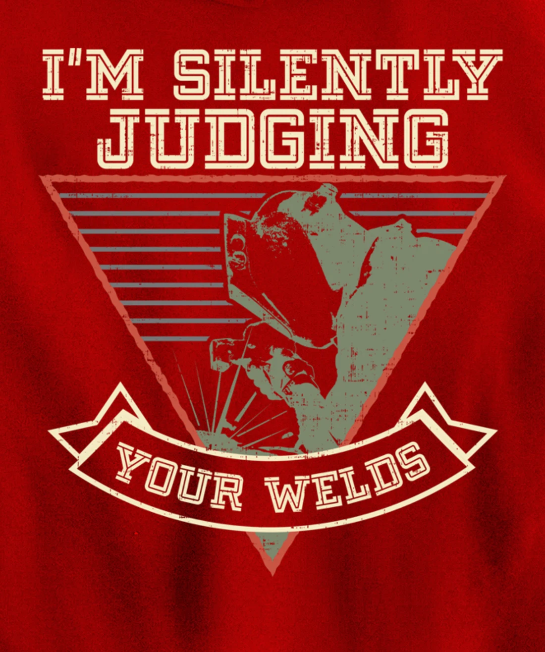 Funny Gift Welder design | I'm Silently Judging Your Welds Pullover Hoodie