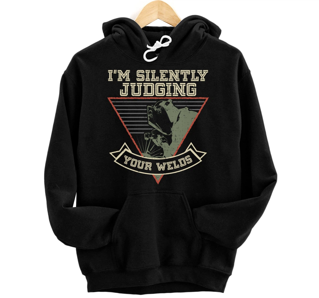 Funny Gift Welder design | I'm Silently Judging Your Welds Pullover Hoodie