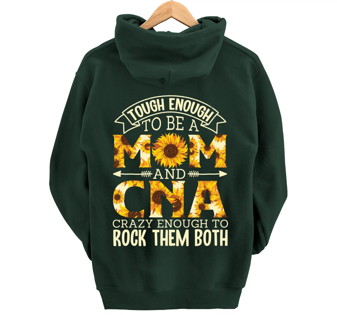 Tough Enough To Be A Mom And Cna Crazy To Rock Them Both Pullover Hoodie