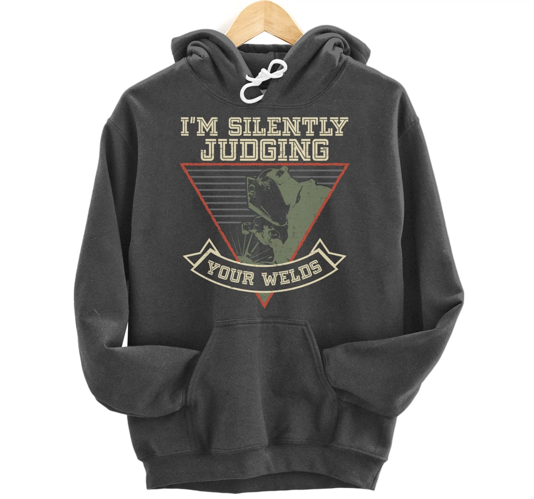 Funny Gift Welder design | I'm Silently Judging Your Welds Pullover Hoodie