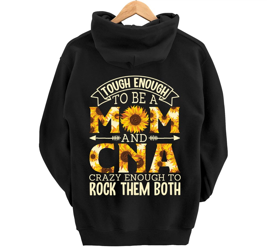 Tough Enough To Be A Mom And Cna Crazy To Rock Them Both Pullover Hoodie
