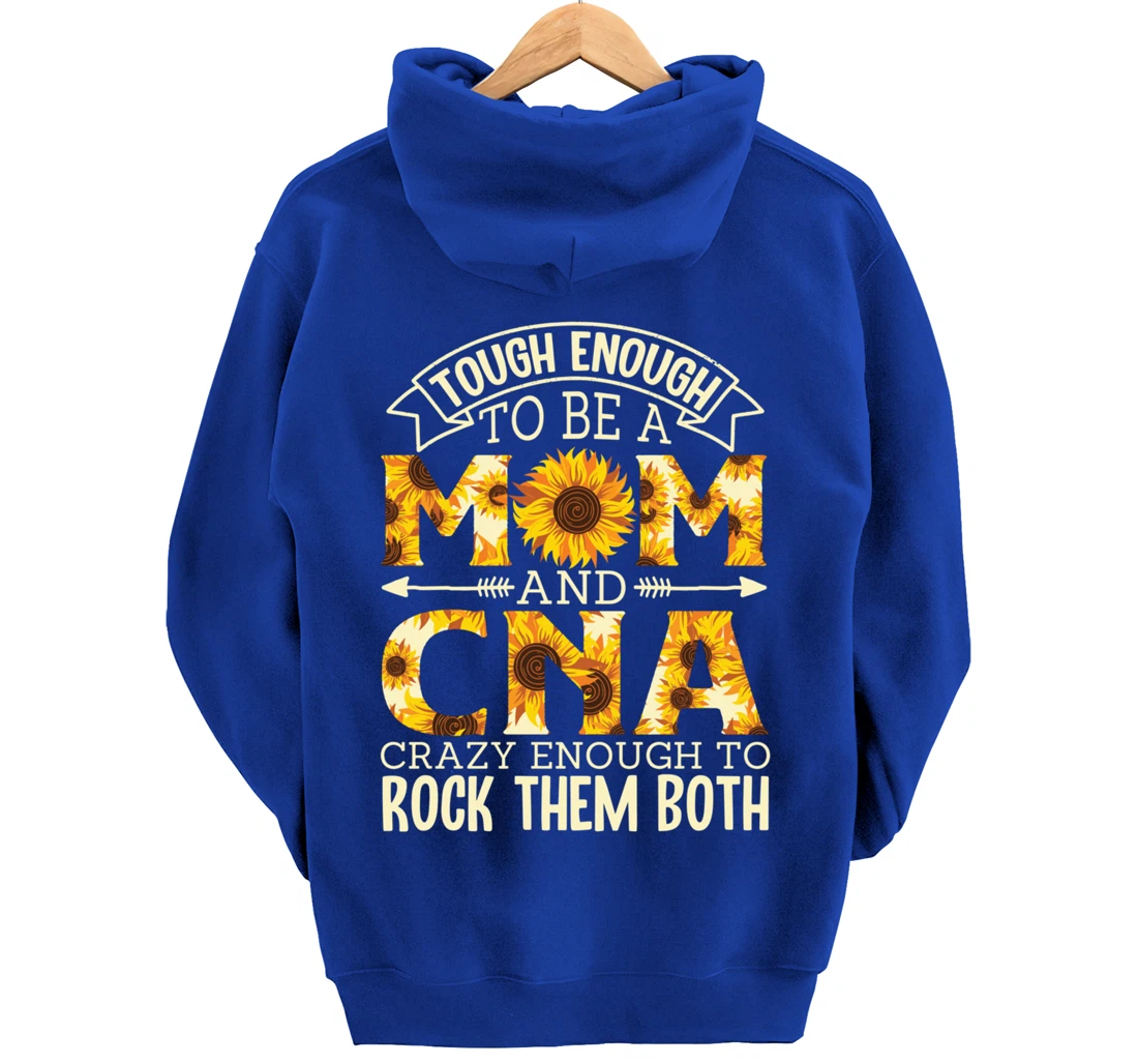 Tough Enough To Be A Mom And Cna Crazy To Rock Them Both Pullover Hoodie