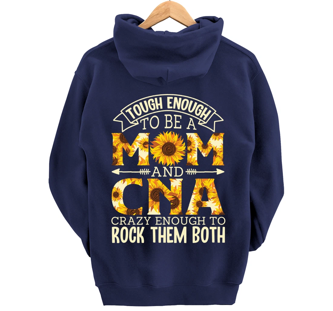 Tough Enough To Be A Mom And Cna Crazy To Rock Them Both Pullover Hoodie