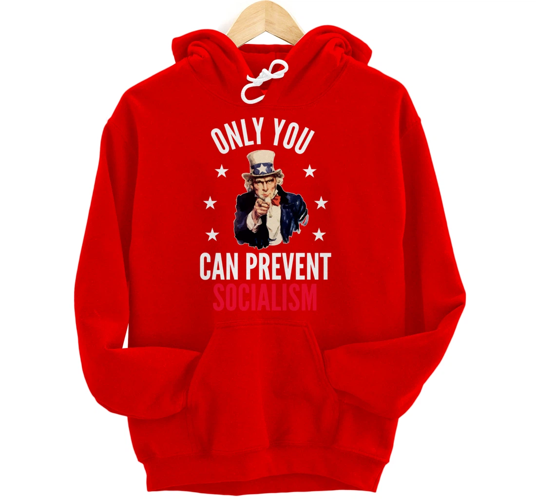 Only You Can Prevent Socialism Anti Socialism Pullover Hoodie