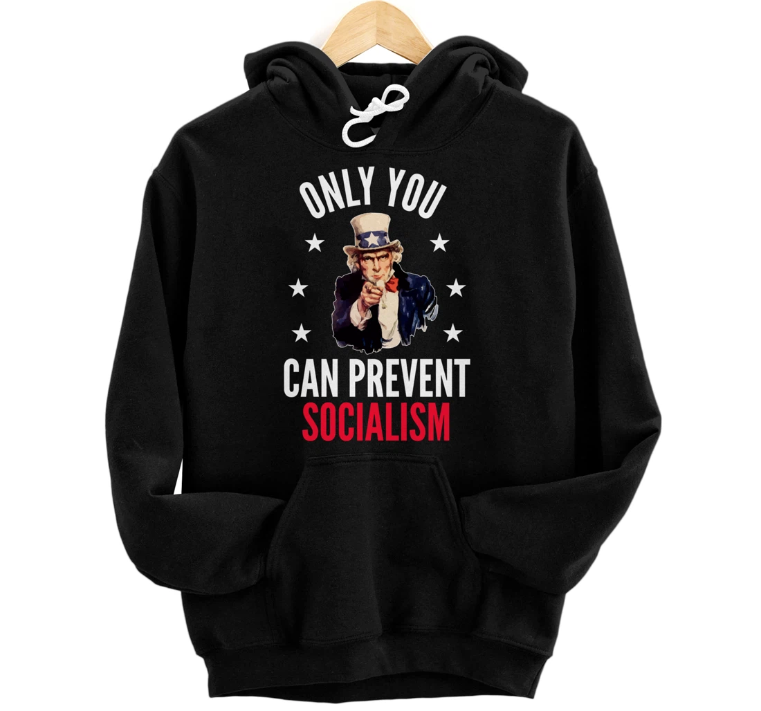 Only You Can Prevent Socialism Anti Socialism Pullover Hoodie