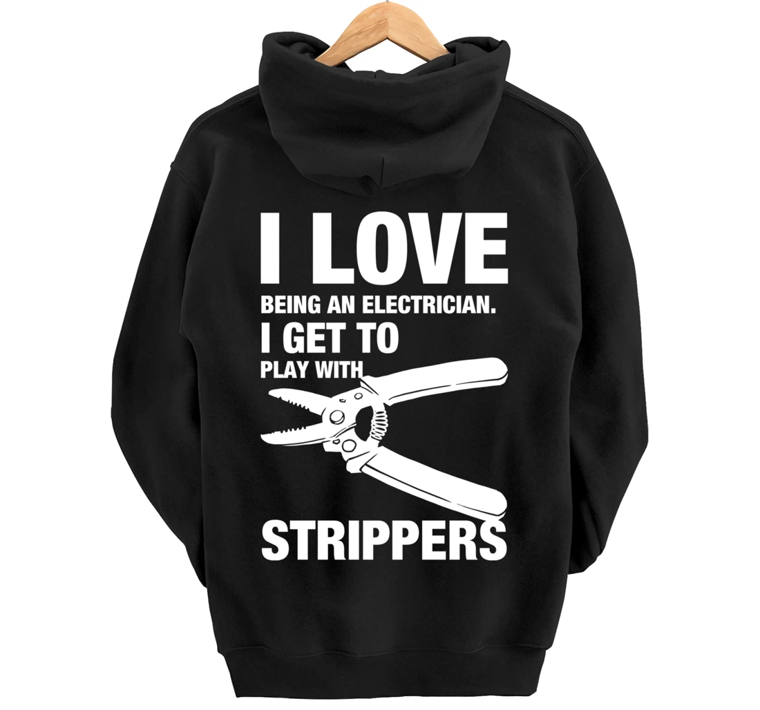 I Love Strippers Funny Electrician Apparel Pullover Hoodie