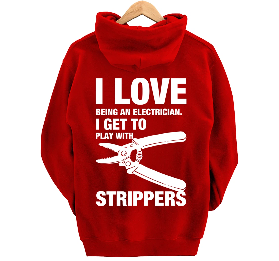 I Love Strippers Funny Electrician Apparel Pullover Hoodie