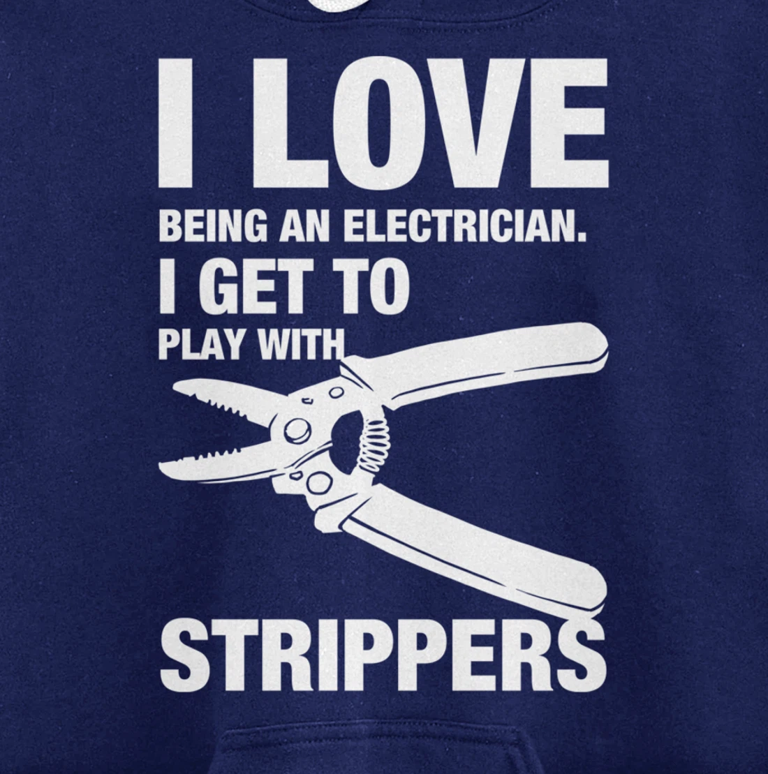 I Love Strippers Funny Electrician Apparel Pullover Hoodie