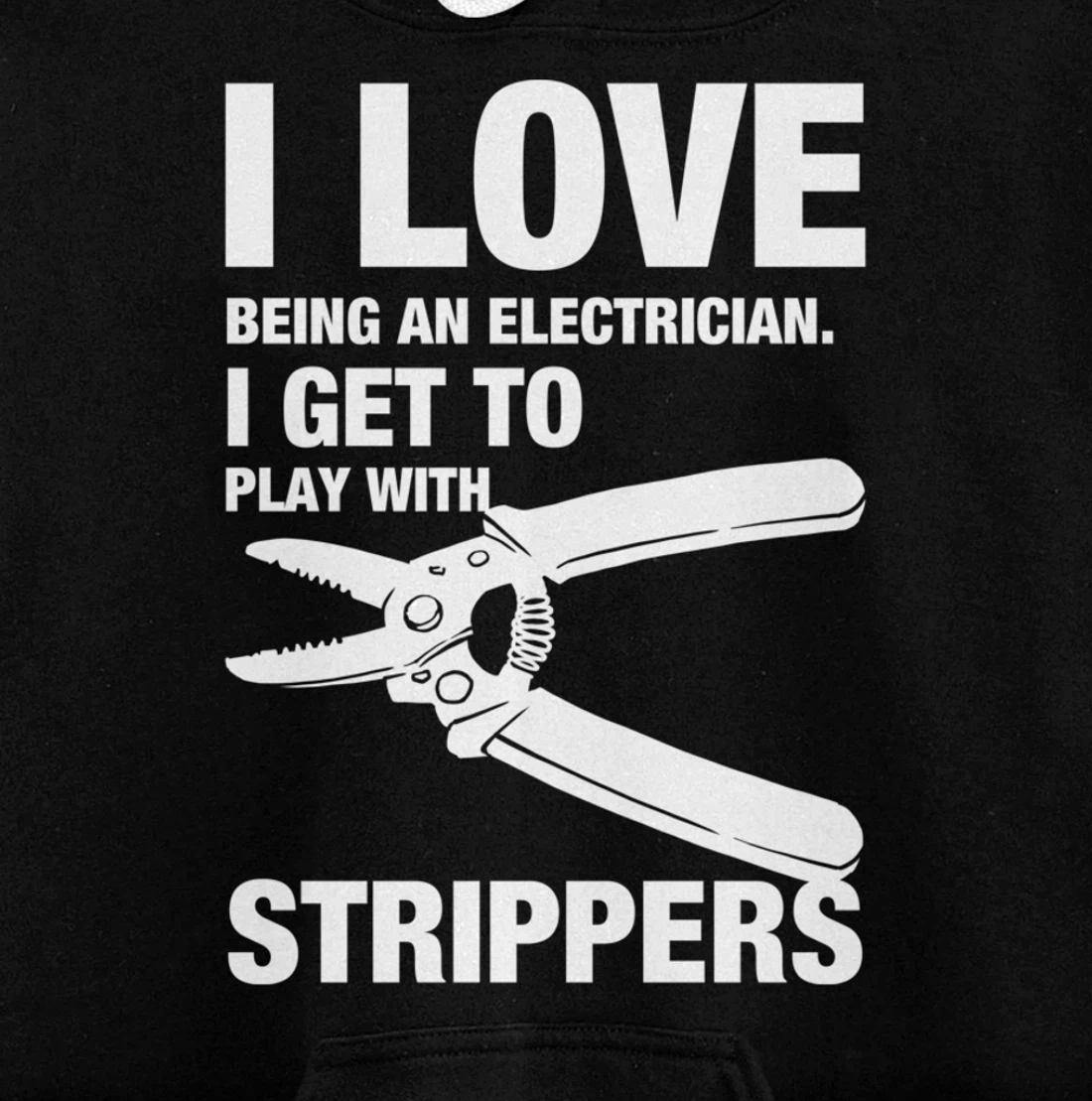 I Love Strippers Funny Electrician Apparel Pullover Hoodie