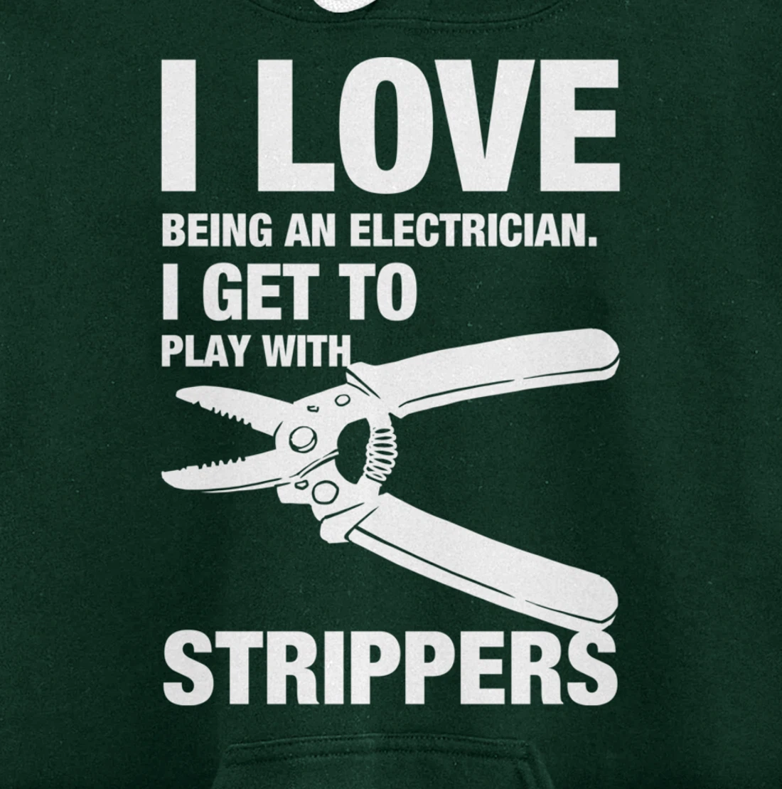 I Love Strippers Funny Electrician Apparel Pullover Hoodie