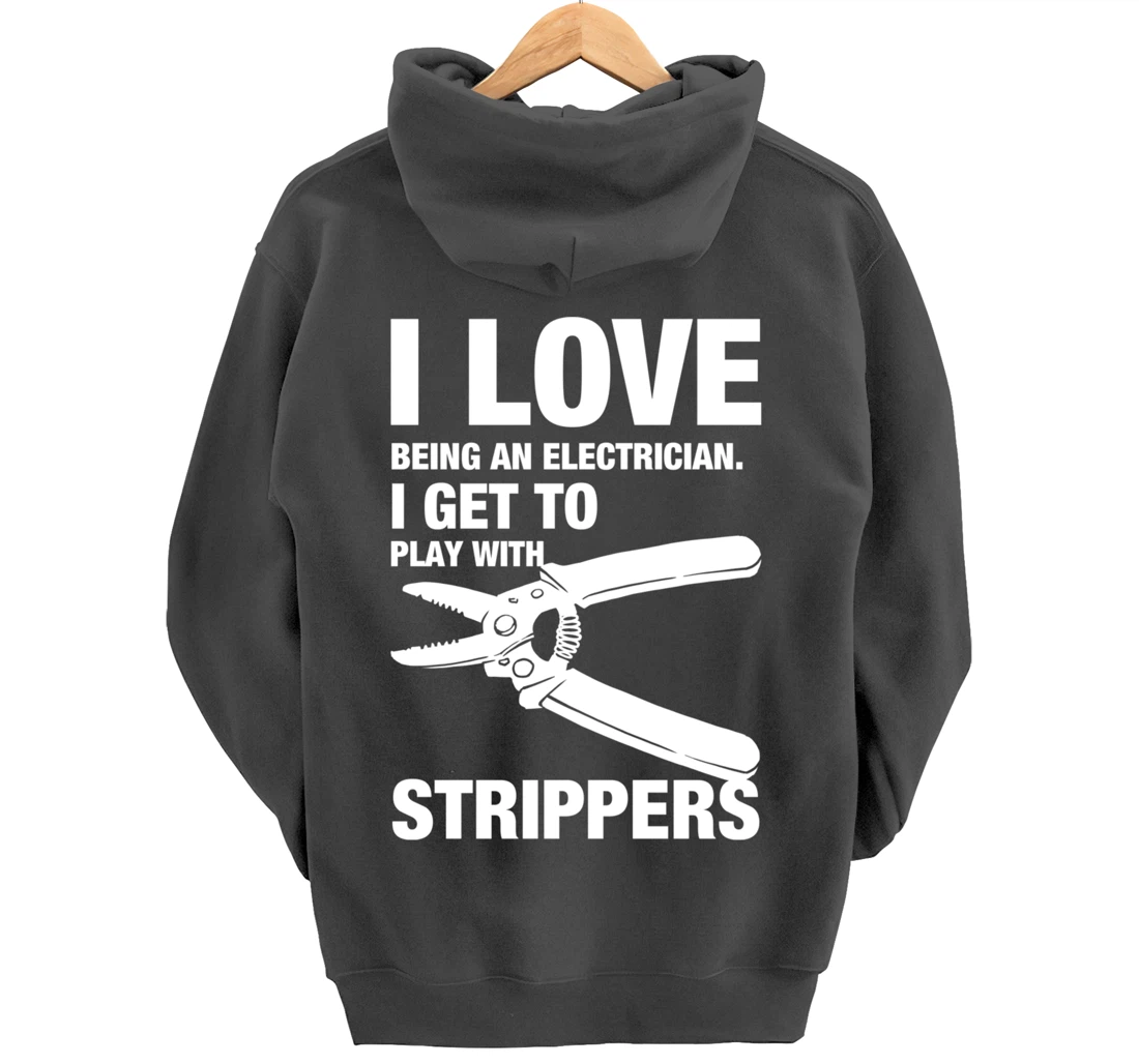 I Love Strippers Funny Electrician Apparel Pullover Hoodie