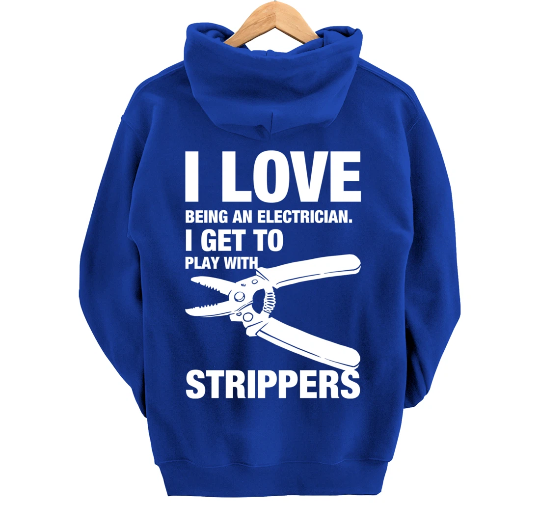 I Love Strippers Funny Electrician Apparel Pullover Hoodie