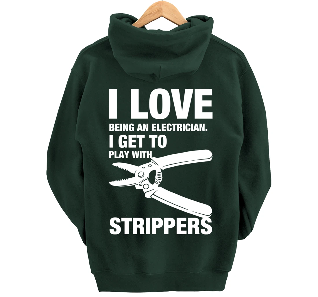 I Love Strippers Funny Electrician Apparel Pullover Hoodie