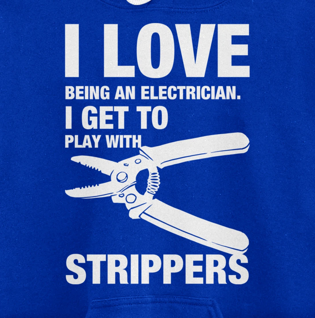 I Love Strippers Funny Electrician Apparel Pullover Hoodie