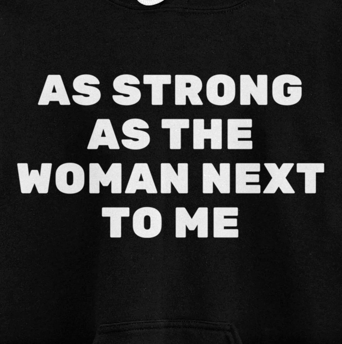 As Strong As The Woman Next To Me Pro Feminism Men Pullover Hoodie