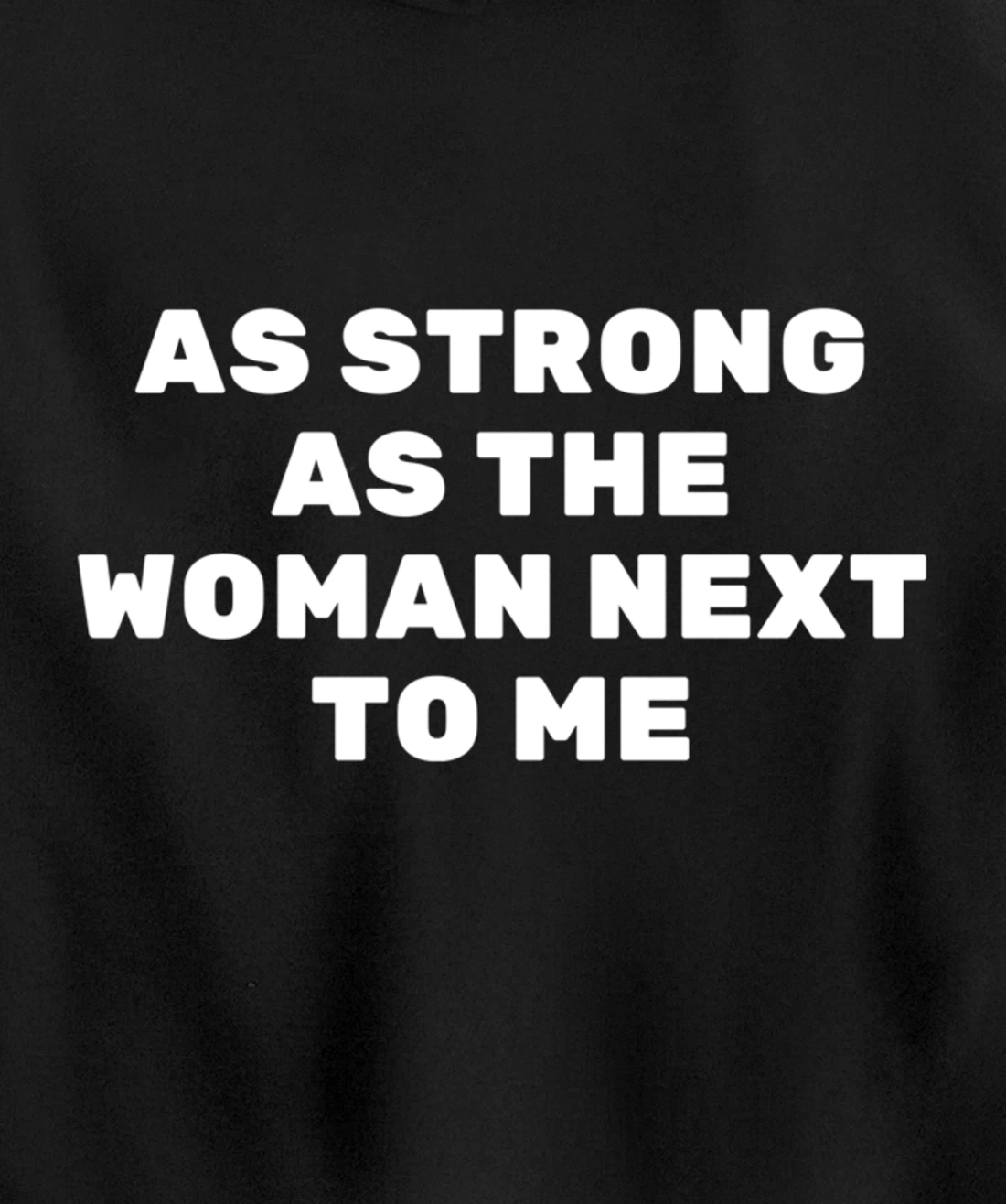 As Strong As The Woman Next To Me Pro Feminism Men Pullover Hoodie