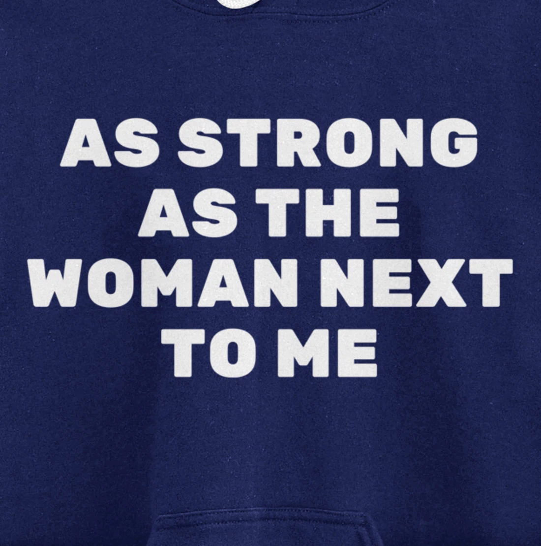 As Strong As The Woman Next To Me Pro Feminism Men Pullover Hoodie