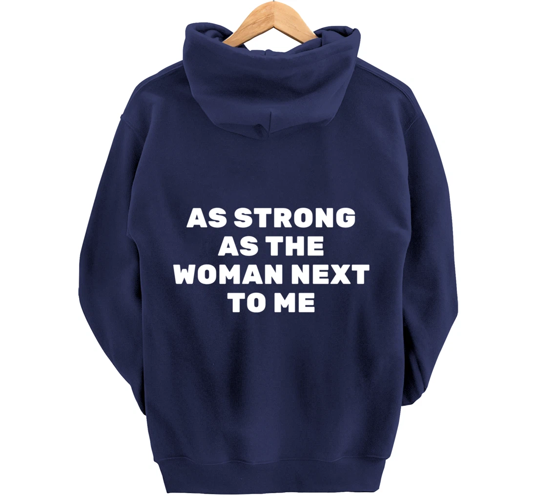As Strong As The Woman Next To Me Pro Feminism Men Pullover Hoodie