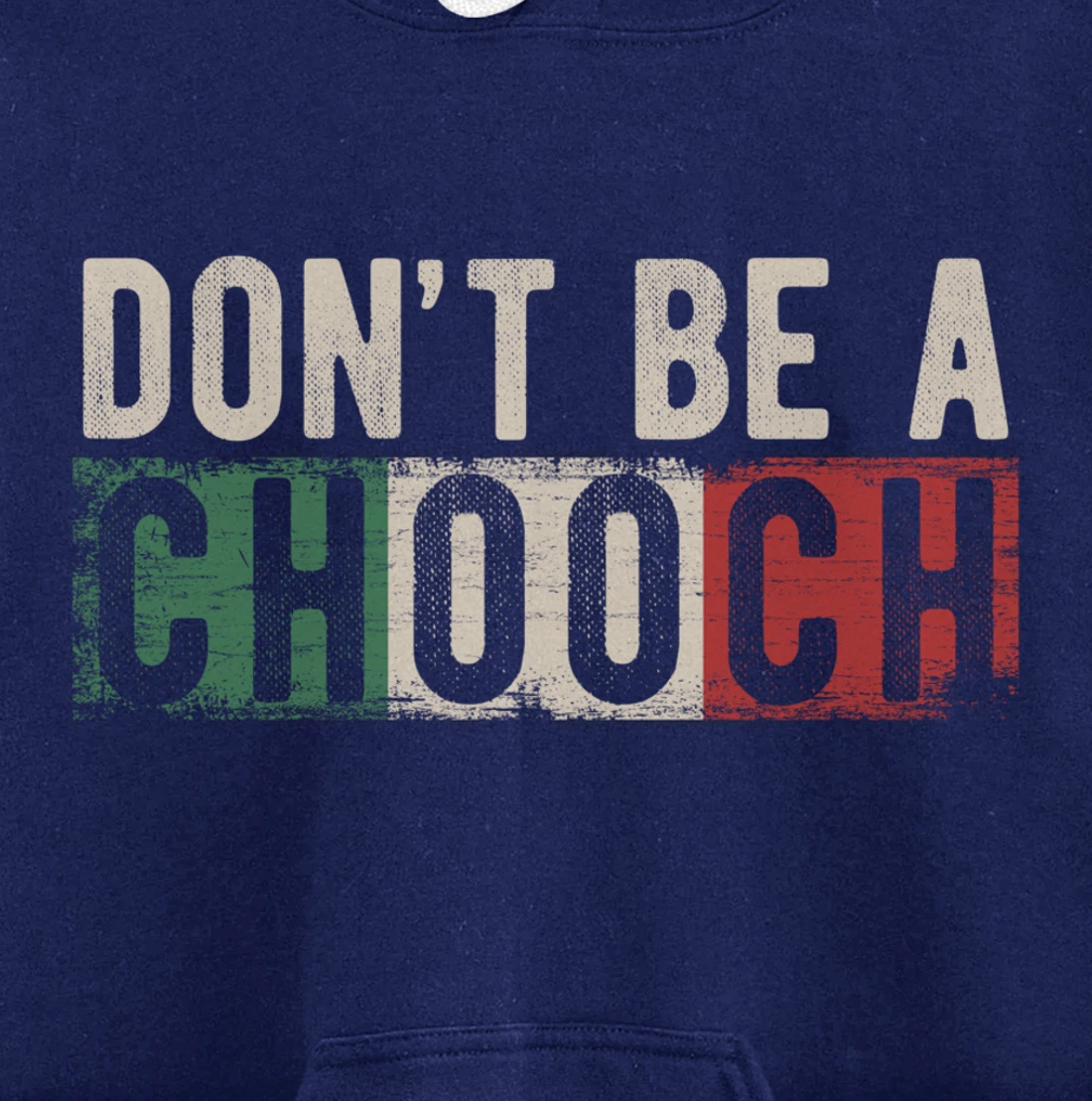 Don't Be A Chooch Italian Slang Funny Quote Humor Gift Retro Pullover Hoodie