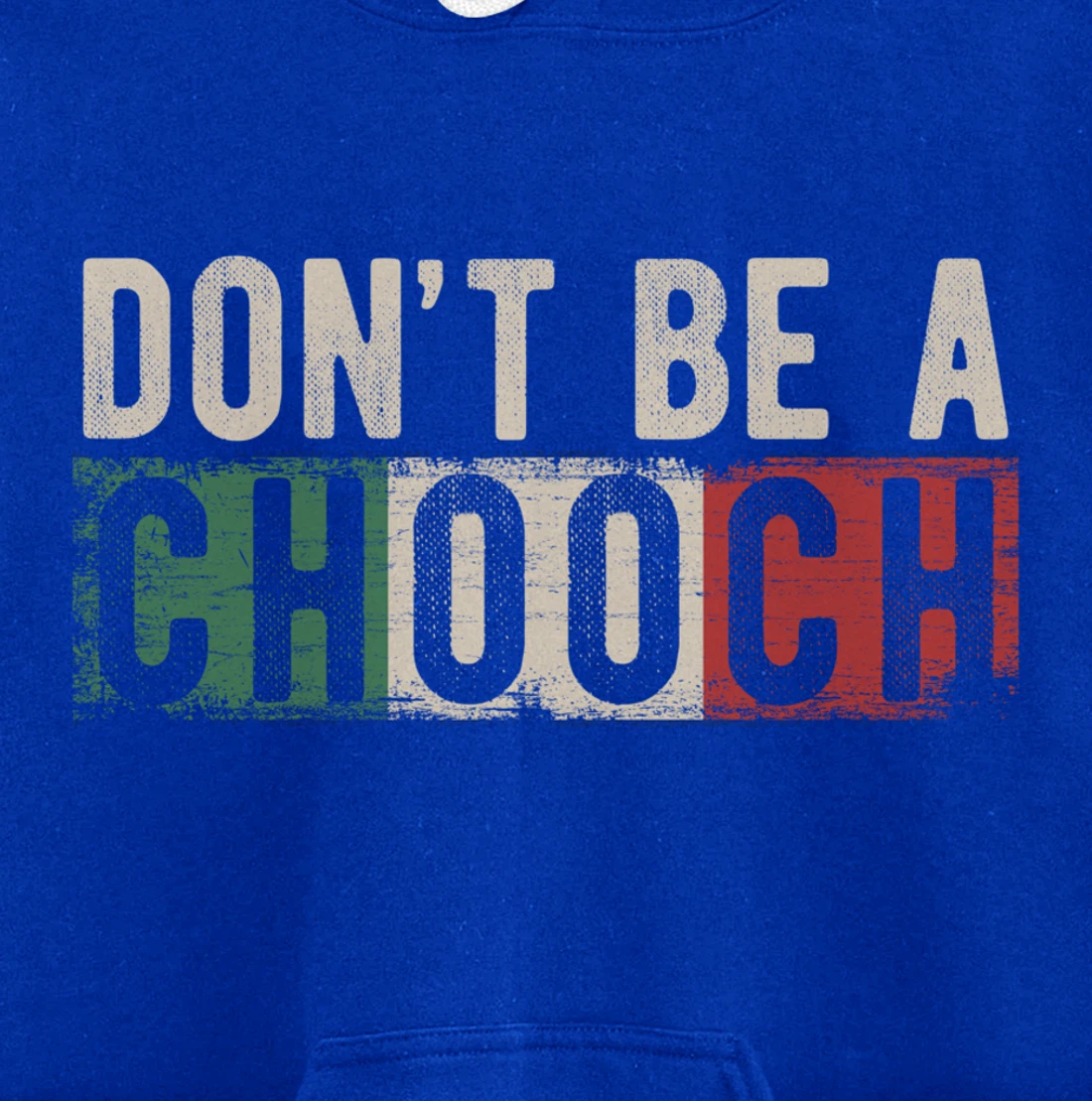 Don't Be A Chooch Italian Slang Funny Quote Humor Gift Retro Pullover Hoodie