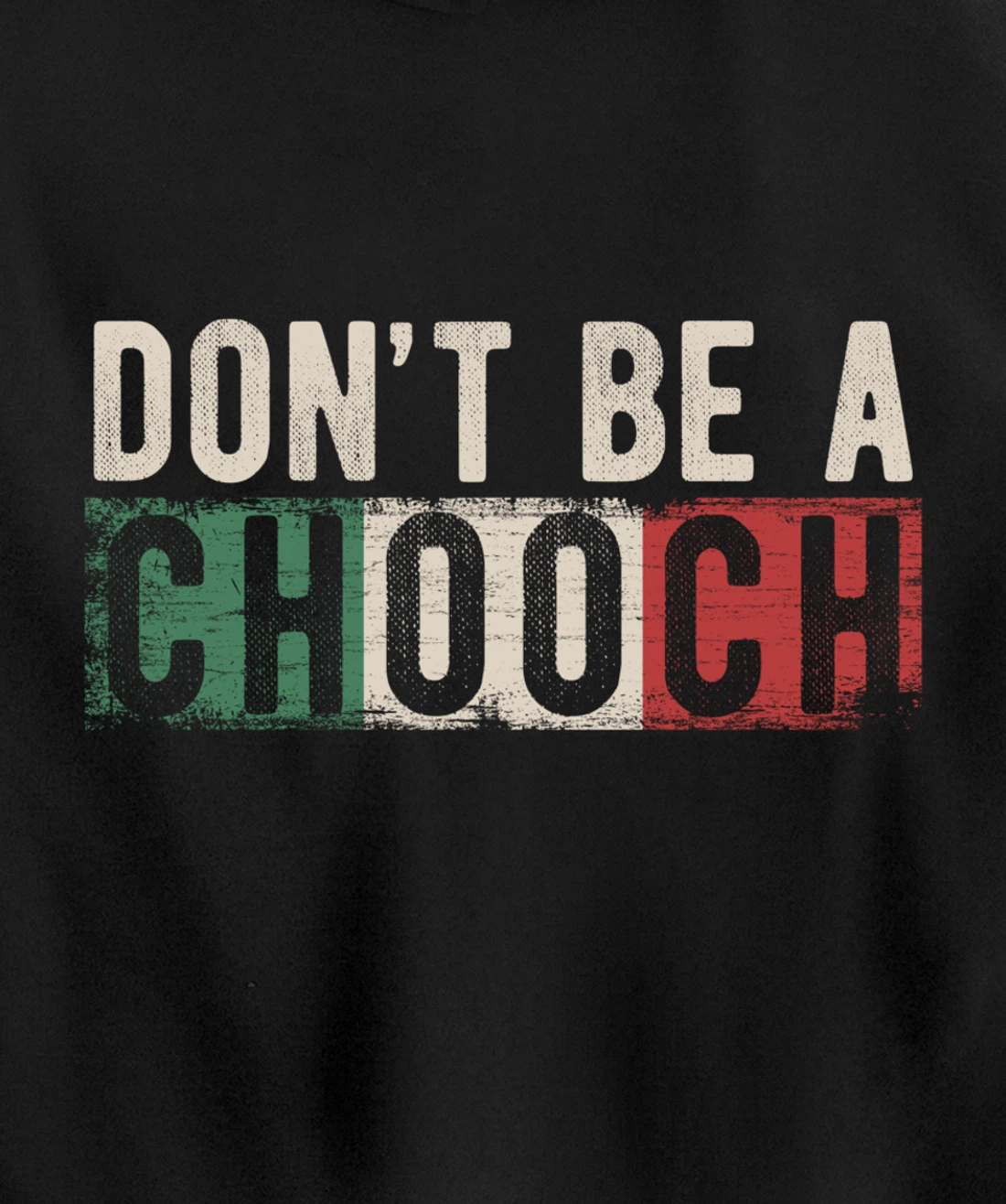 Don't Be A Chooch Italian Slang Funny Quote Humor Gift Retro Pullover Hoodie