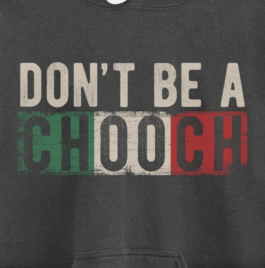 Don't Be A Chooch Italian Slang Funny Quote Humor Gift Retro Pullover Hoodie