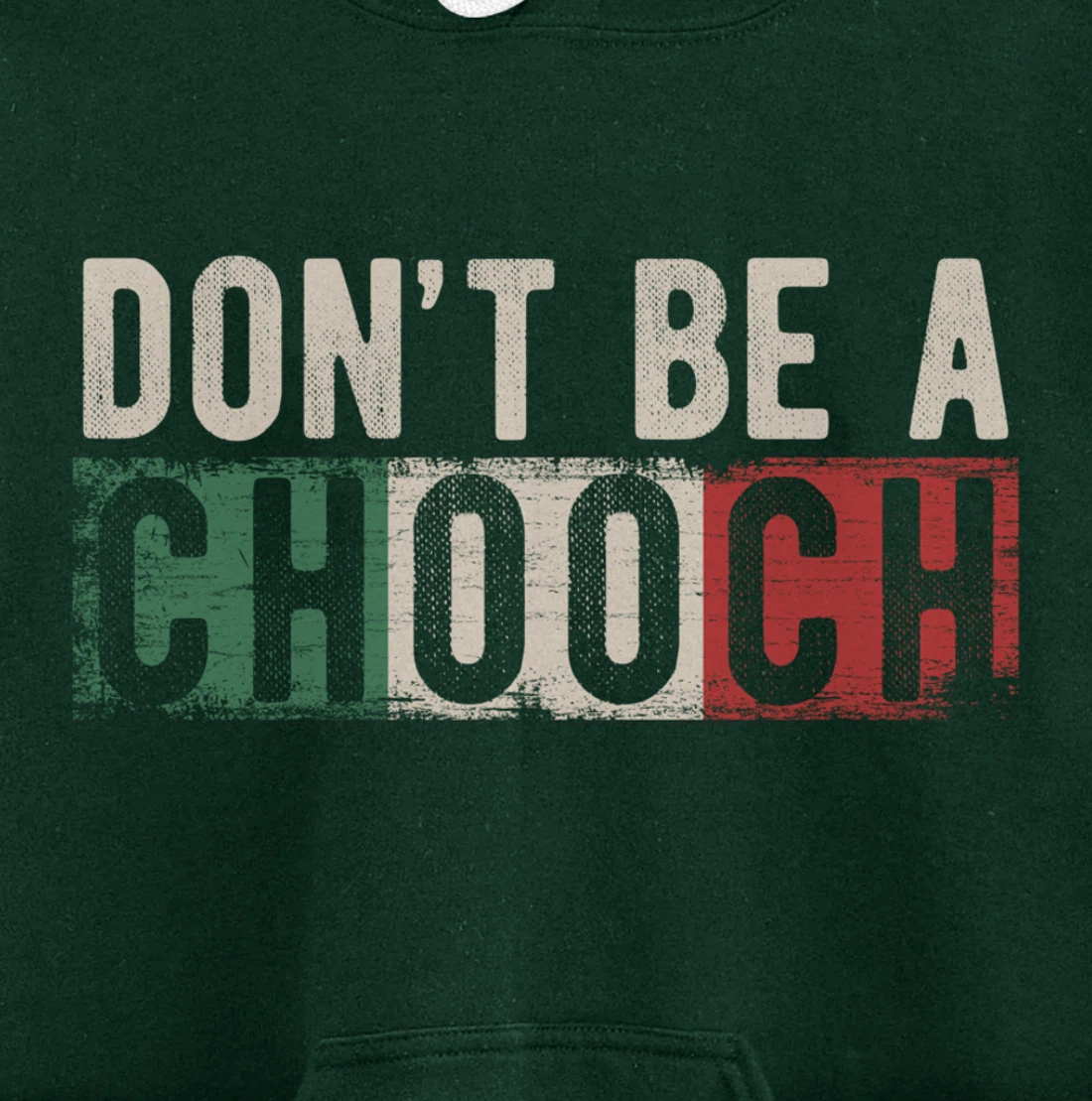 Don't Be A Chooch Italian Slang Funny Quote Humor Gift Retro Pullover Hoodie