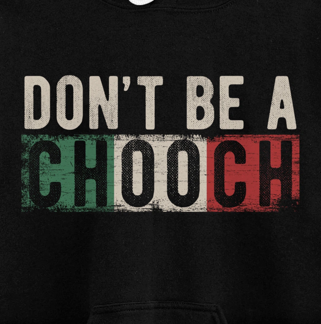 Don't Be A Chooch Italian Slang Funny Quote Humor Gift Retro Pullover Hoodie
