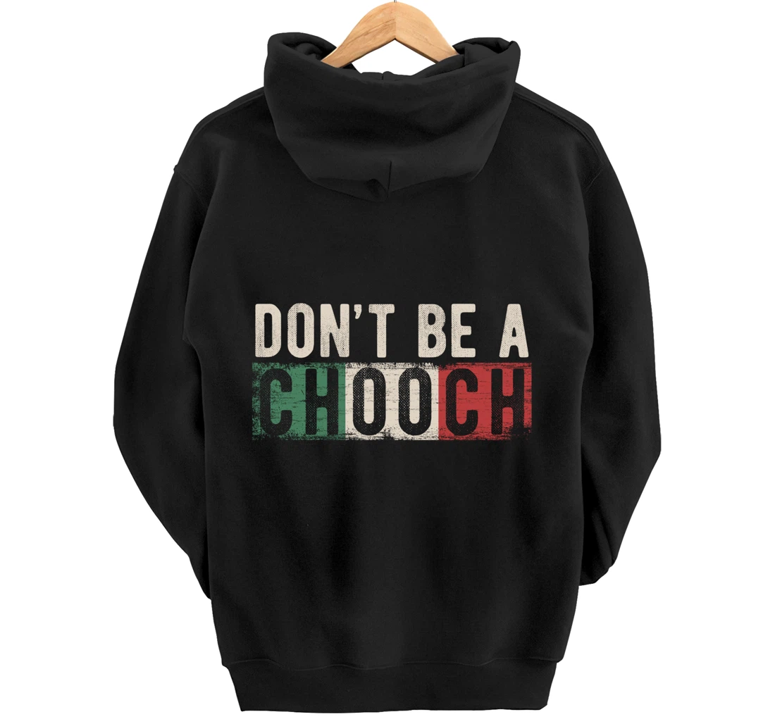 Don't Be A Chooch Italian Slang Funny Quote Humor Gift Retro Pullover Hoodie