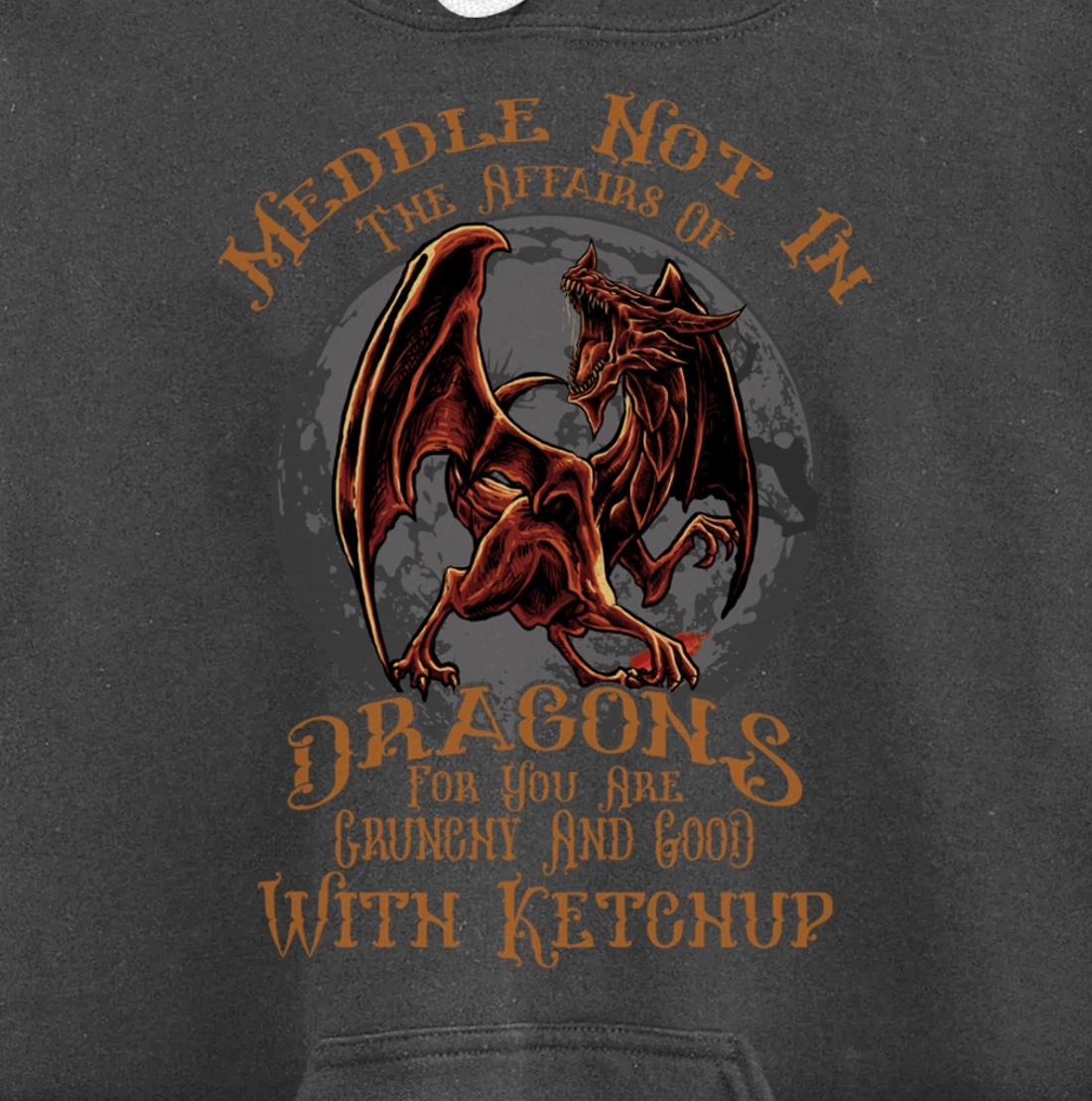Meddle Not in the Affairs of Dragons Funny Dragon Pullover Hoodie