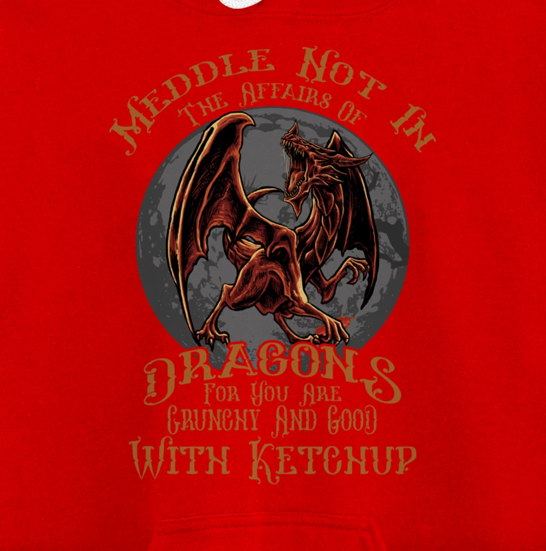 Meddle Not in the Affairs of Dragons Funny Dragon Pullover Hoodie