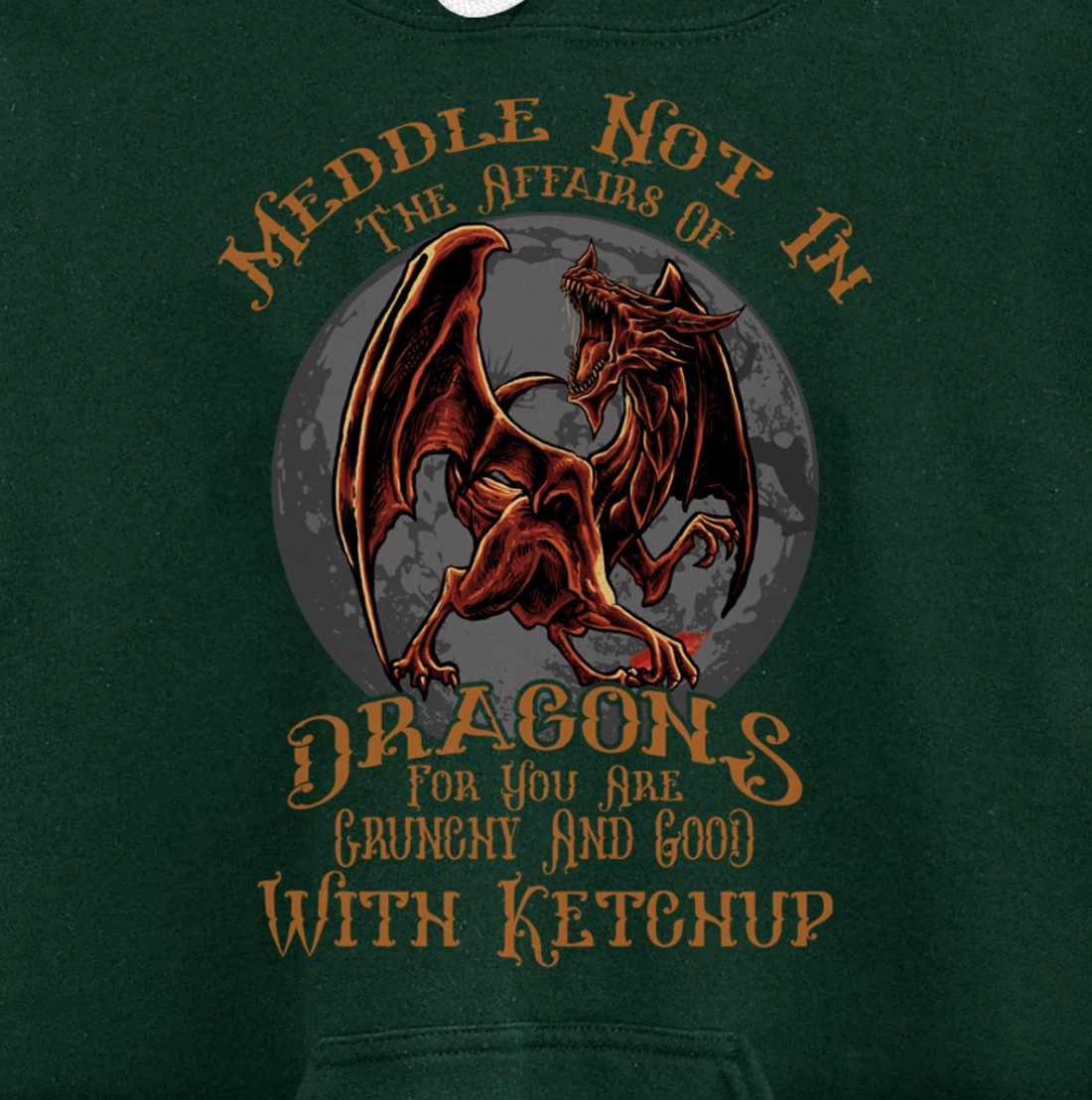Meddle Not in the Affairs of Dragons Funny Dragon Pullover Hoodie