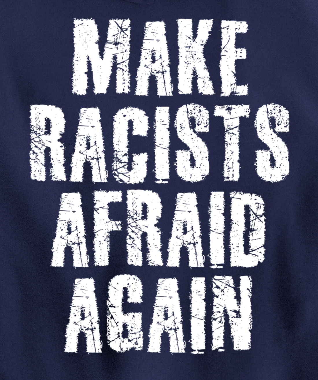 MAKE RACISTS AFRAID AGAIN Funny Anti-Racism Gift Idea Pullover Hoodie