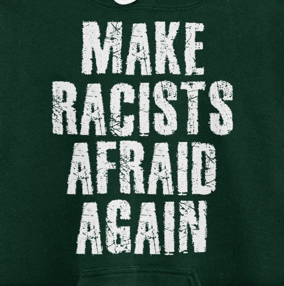 MAKE RACISTS AFRAID AGAIN Funny Anti-Racism Gift Idea Pullover Hoodie