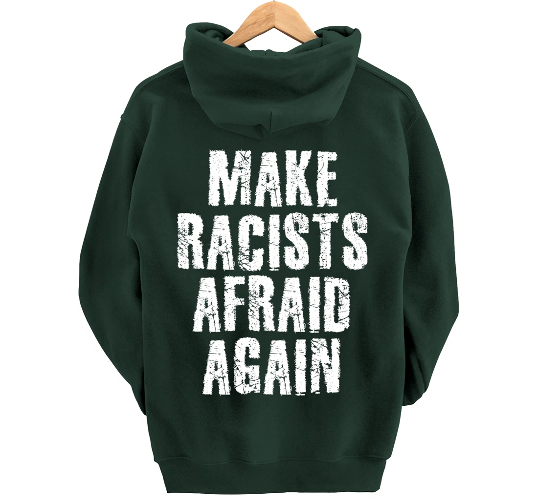 MAKE RACISTS AFRAID AGAIN Funny Anti-Racism Gift Idea Pullover Hoodie