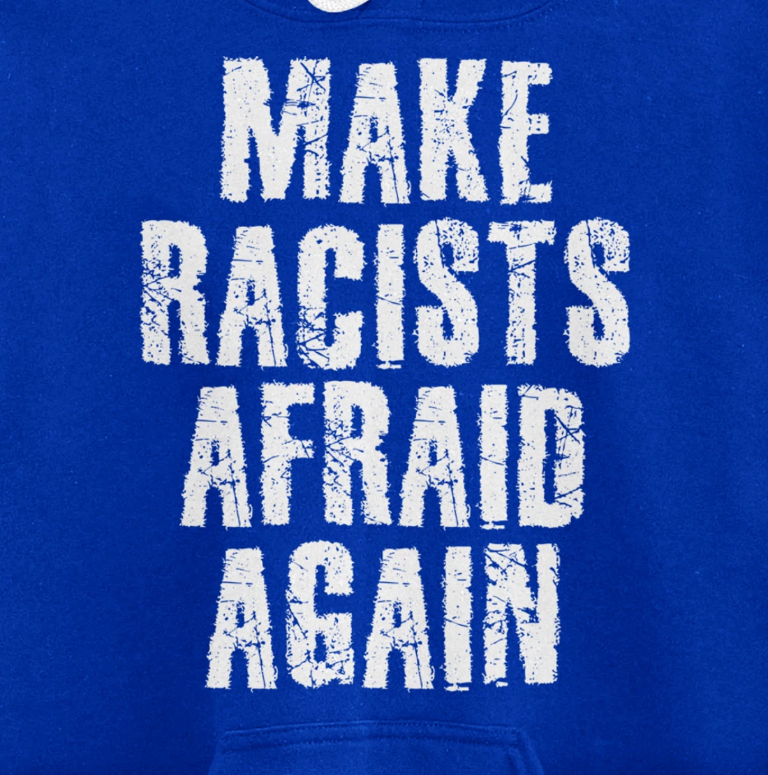 MAKE RACISTS AFRAID AGAIN Funny Anti-Racism Gift Idea Pullover Hoodie