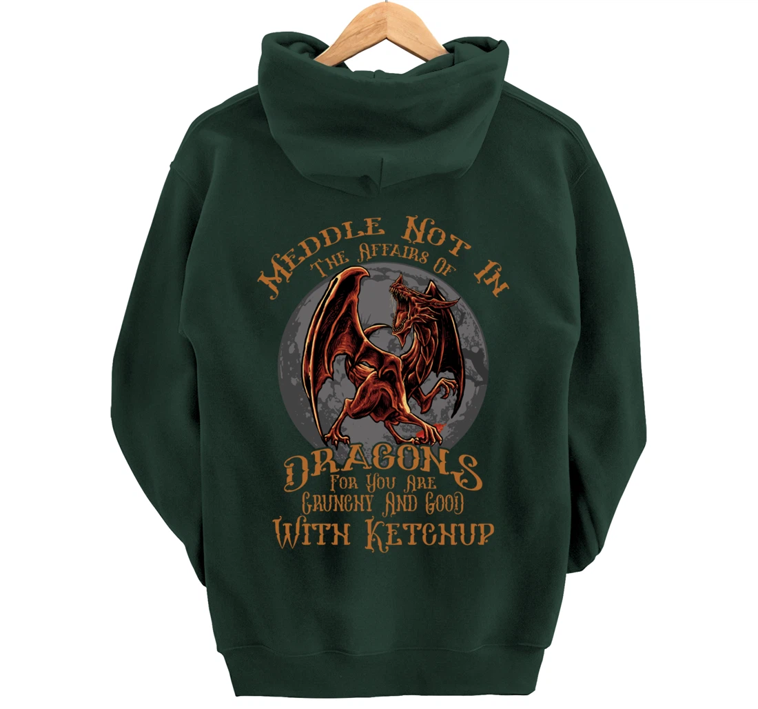 Meddle Not in the Affairs of Dragons Funny Dragon Pullover Hoodie