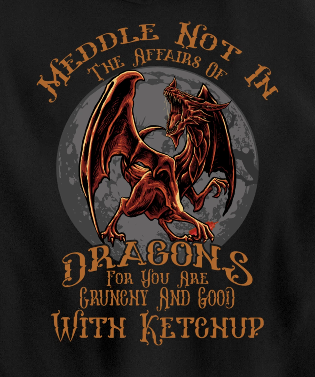 Meddle Not in the Affairs of Dragons Funny Dragon Pullover Hoodie